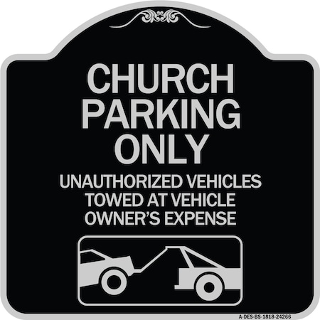 Church Parking Only Unauthorized Vehicles Towed At Vehicle Owners Expense Aluminum Sign